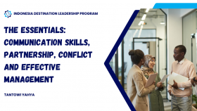 Destination Leadership Program : THE ESSENTIALS: Communication SKILLS, PARTNERSHIP, CONFLICT AND EFFECTIVE MANAGEMENT